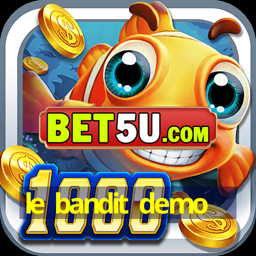 le bandit demo